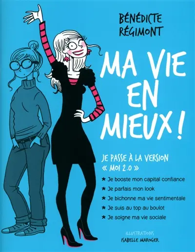 Ma vie en mieux ! : je passe à la version moi 2.0