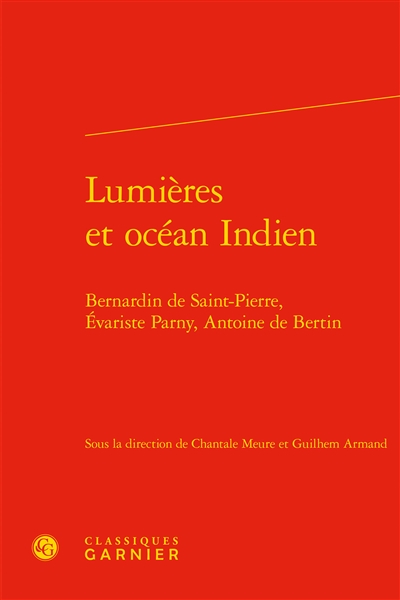 Lumières et océan Indien : Bernardin de Saint-Pierre, Evariste Parny, Antoine de Bertin