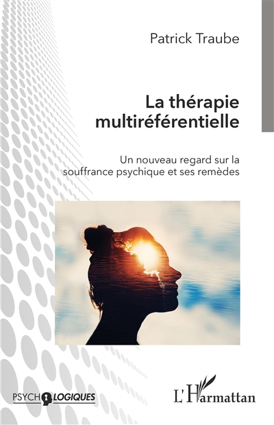 La thérapie multiréférentielle : un nouveau regard sur la souffrance psychique et ses remèdes
