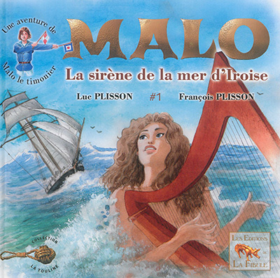 Une aventure de Malo le timonier. Vol. 1. La sirène de la mer d'Iroise