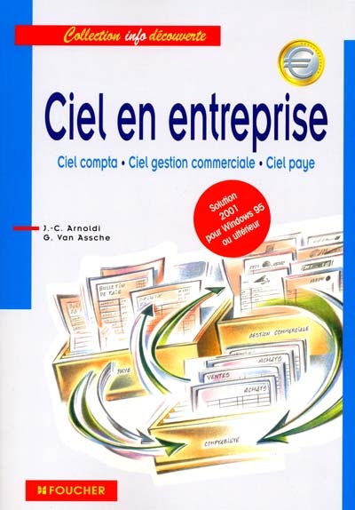 Ciel en entreprise 2001 : Ciel compta, Ciel gestion commerciale, Ciel paye : solution 2001 pour Windows 95 ou ultérieur
