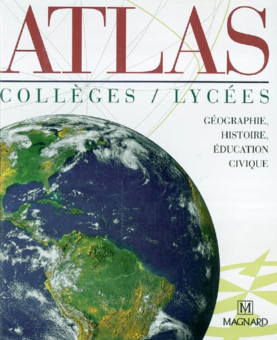 Atlas, collèges, lycées : géographie, histoire, éducation civique