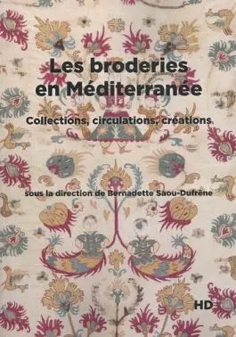 Les broderies en Méditerranée : collections, circulations, créations