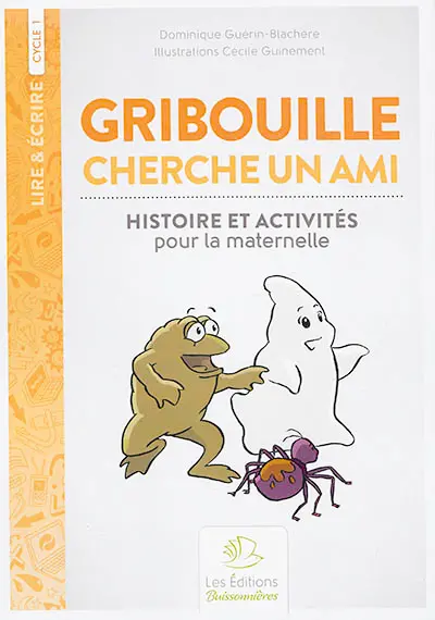 Gribouille cherche un ami : histoire et activités pour la maternelle