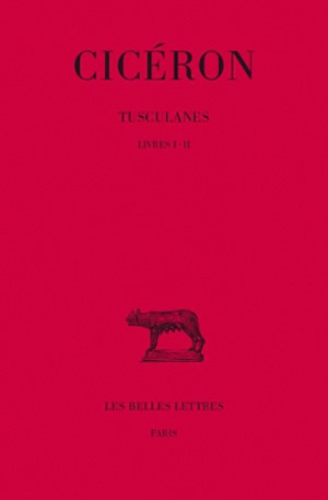 Tusculanes. Vol. 1. Livres I-II