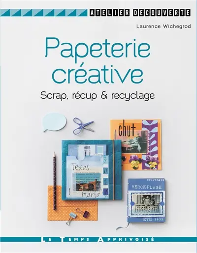 Papeterie créative : scrap, récup & recyclage