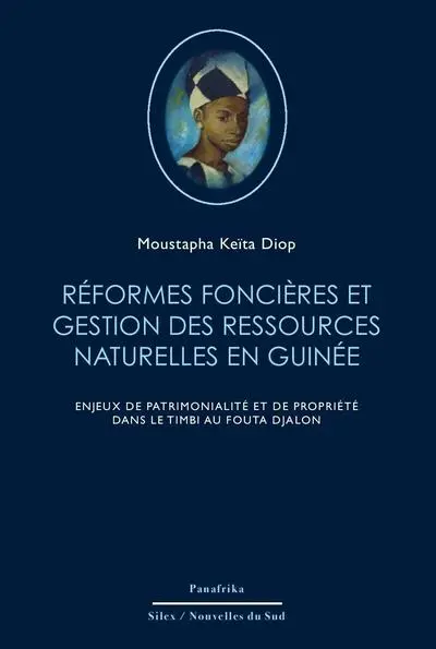 Réformes foncières et gestion des ressources naturelles en Guinée : enjeux de patrimonialité et de propriété dans le Timbi au Fouta Djalon