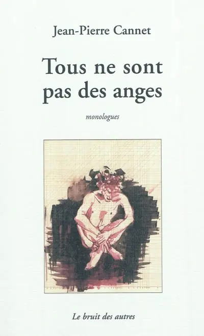 Tous ne sont pas des anges : monologues