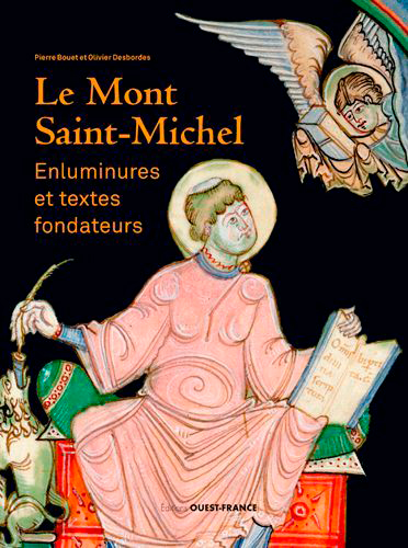 Le Mont Saint-Michel : enluminures et textes fondateurs : traduction française des Chroniques latines du Mont Saint-Michel (IXe-XIIe siècle)