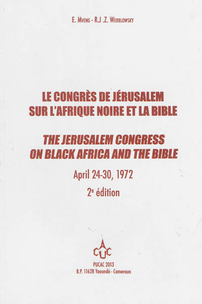 Le congrès de Jérusalem sur l'Afrique noire et la Bible : 24-30 avril 1972. The Jerusalem congress on Black Africa and the Bible : April 24-30, 1972 : proceedings