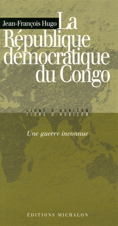 La République démocratique du Congo : une guerre inconnue