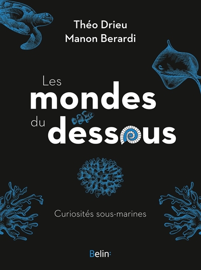 Les mondes du dessous : curiosités sous-marines