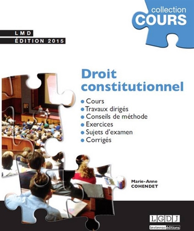 Droit constitutionnel : cours, travaux dirigés, conseils de méthode, exercices, sujets d'examen, corrigés