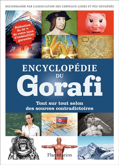 Encyclopédie du Gorafi : tout sur tout selon des sources contradictoires
