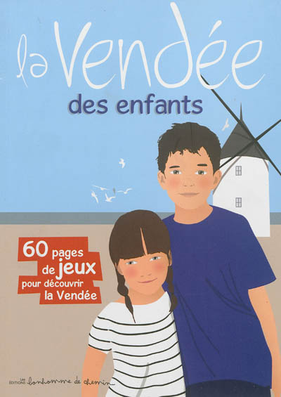 La Vendée des enfants : 60 pages de jeux pour découvrir la Vendée