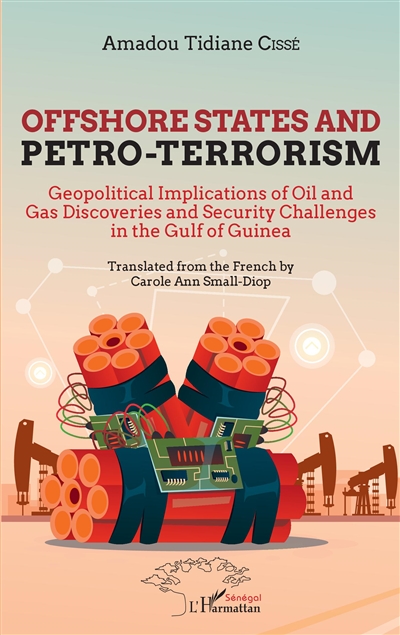 Offshore States and petro-terrorism : geopolitical implications of oil and gas discoveries and security challenges in the Gulf of Guinea