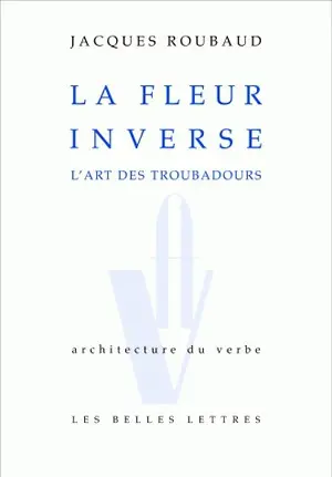 La fleur inverse : l'art des troubadours