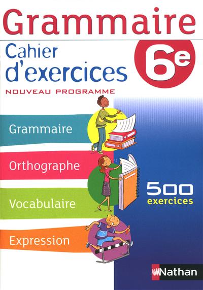 Grammaire 6e : cahier d'exercices, cahier de l'élève