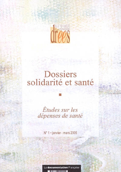Dossiers solidarité et santé, n° 1 (2005). Etudes sur les dépenses de santé