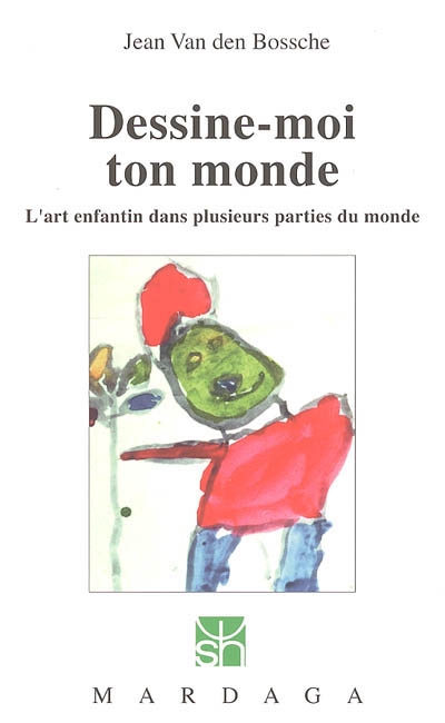 Dessine-moi ton monde :...