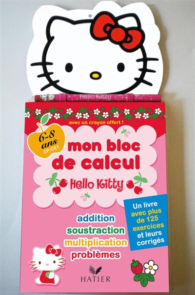 Mon bloc de calcul Hello Kitty : 6-8 ans : addition, soustraction, multiplication, problèmes