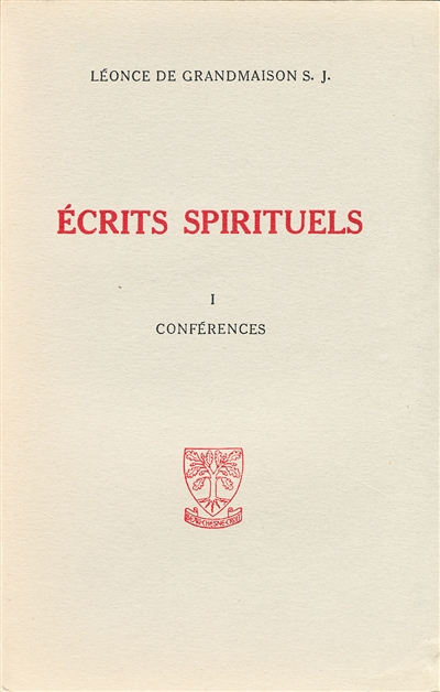Ecrits spirituels : conférences, retraites, dernières retraites et triduums. Vol. 1