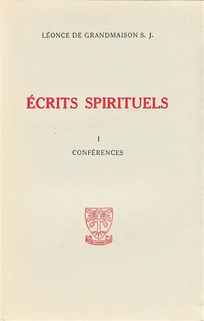 Ecrits spirituels : conférences, retraites, dernières retraites et triduums. Vol. 1