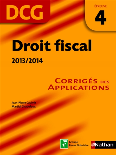 Droit fiscal, DCG, épreuve 4 : corrigés des applications : 2013-2014