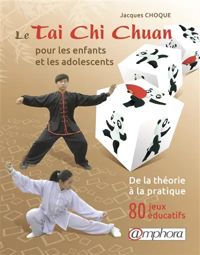 Le tai-chi-chuan pour les enfants et les adolescents : de la théorie à la pratique : 80 jeux éducatifs