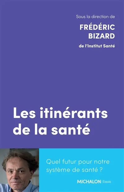 Les itinérants de la santé : quel futur pour notre système de santé ?