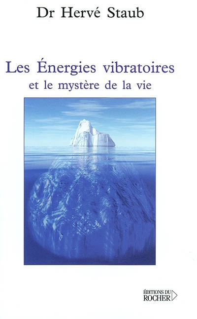 Les énergies vibratoires et le mystère de la vie