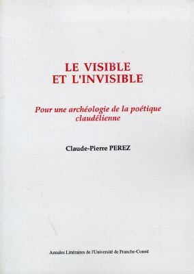 Le visible et l'invisible : pour une archéologie de la poétique claudélienne