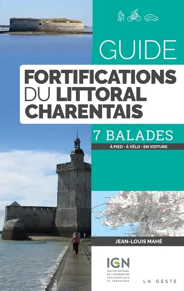 Guide des fortifications du littoral charentais : 7 balades : à pied, à vélo, en voiture