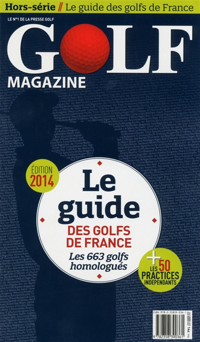 Le guide des golfs de France 2014 : les 663 golfs homologués + les 50 practices indépendants