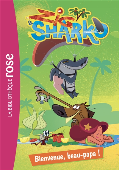 Zig & Sharko. Vol. 2. Bienvenue, beau-papa !