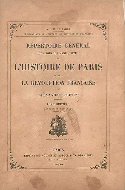 Répertoire général des sources manuscrites de l'histoire de Paris pendant la Révolution française. Vol. 8. Convention nationale (première partie)