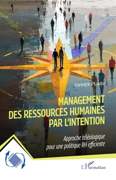 Management des ressources humaines par l'intention : approche téléologique pour une politique RH efficiente