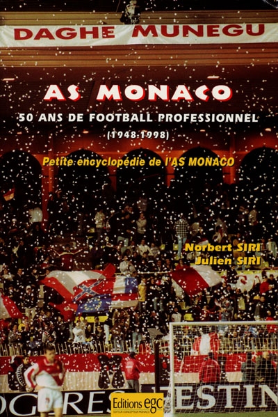 Petite encyclopédie de l'AS Monaco : 50 ans de football professionnel (1948-1998)