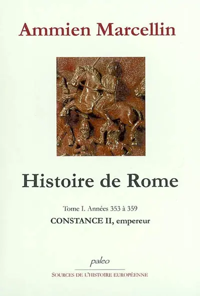 Histoire de Rome : depuis le règne de Nerva jusqu'à la mort de Valens (96-378). Vol. 1. Constance II, empereur : années 353 à 359