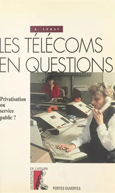 Les Télécoms en questions : privatisation ou service public ?