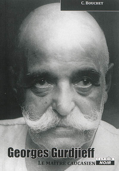 Georges Gurdjieff : le maître caucasien