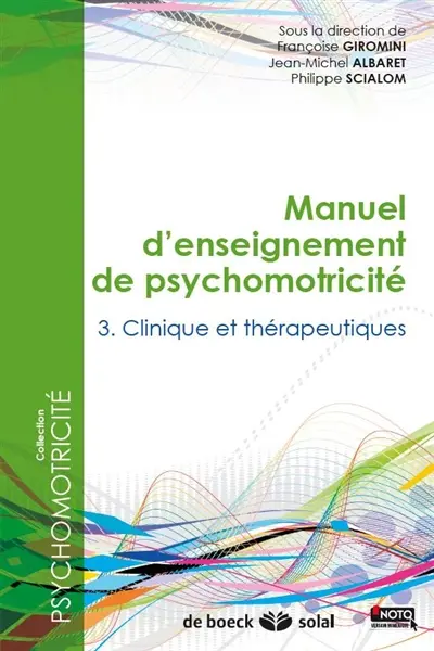 Manuel d'enseignement de psychomotricité. Vol. 3. Clinique et thérapeutiques