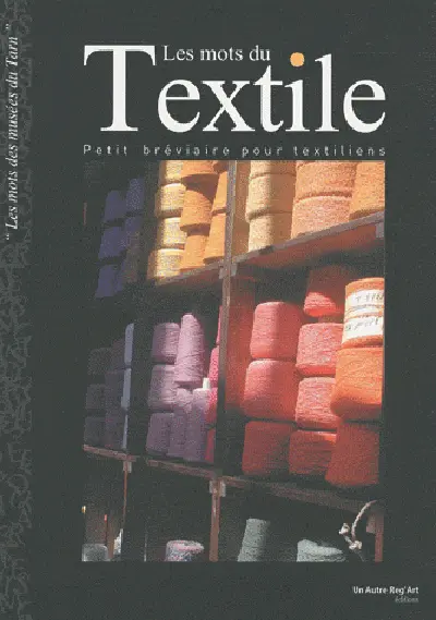 Les mots du textile : petit bréviaire pour textiliens