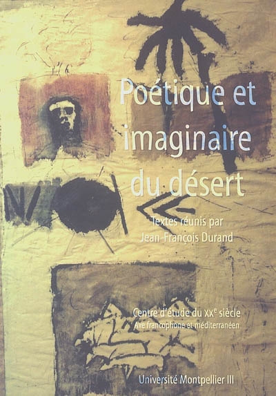 Poétique et imaginaire du désert : colloque international, Montpellier 19-22 mars 2002