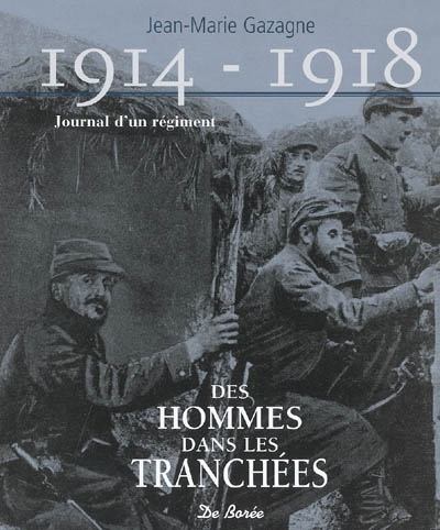 1914-1918, journal d'un régiment : des hommes dans les tranchées