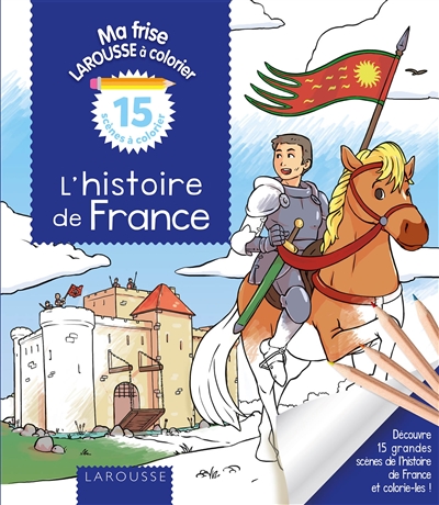 L'histoire de France : 15 scènes à colorier