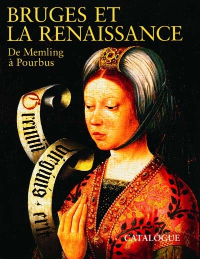 Bruges et la Renaissance : de Hans Memling à Pierre Pourbus
