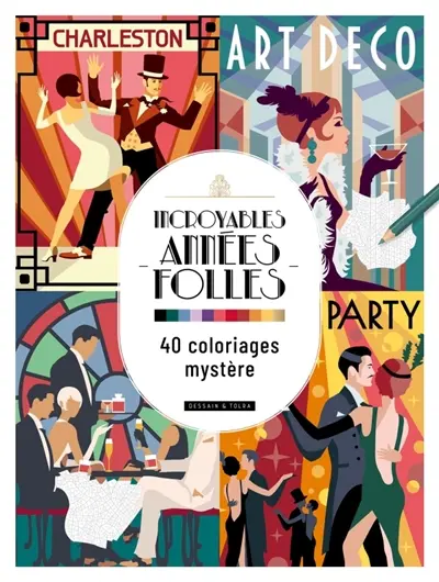 Incroyables Années folles : 40 coloriages mystère