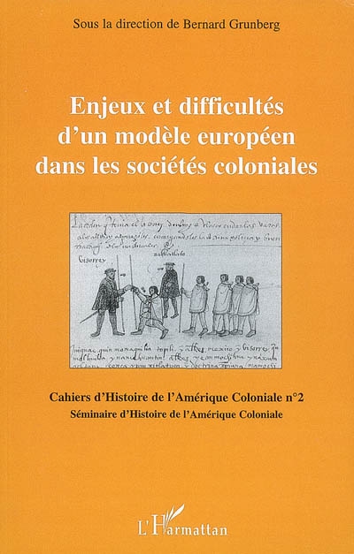 Cahiers d'histoire de l'Amérique coloniale, n° 2. Enjeux et difficultés d'un modèle européen dans les sociétés coloniales