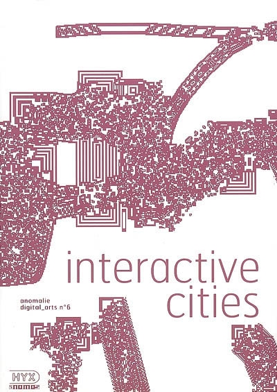 Anomalie, digital arts, n° 6. Interactive cities